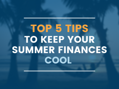 Graphic stating Top 5 tips to keep your summer finances cool