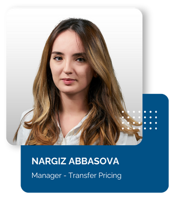 Nargiz Abbasova Transfer Pricing Manager