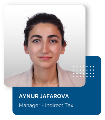 Aynur Jafarova Aynur Jafarova Indirect tax manager