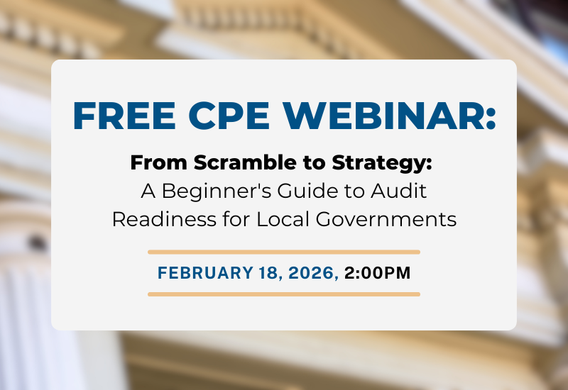 From Scramble to Strategy: A Beginner's Guide to Audit Readiness for Local Governments Free CPE webinar